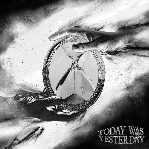 - Today Was Yesterday