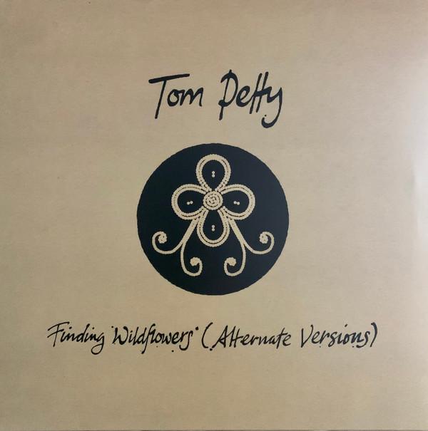Tom Petty - Finding Wildflowers (Alternate Versions)