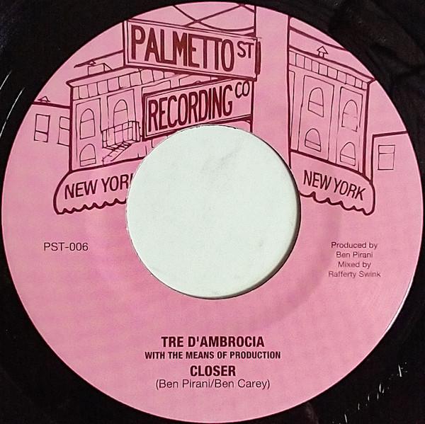 Tre D'Ambrocia, The Means of Production - Closer / Love Is Gonna Let You Down