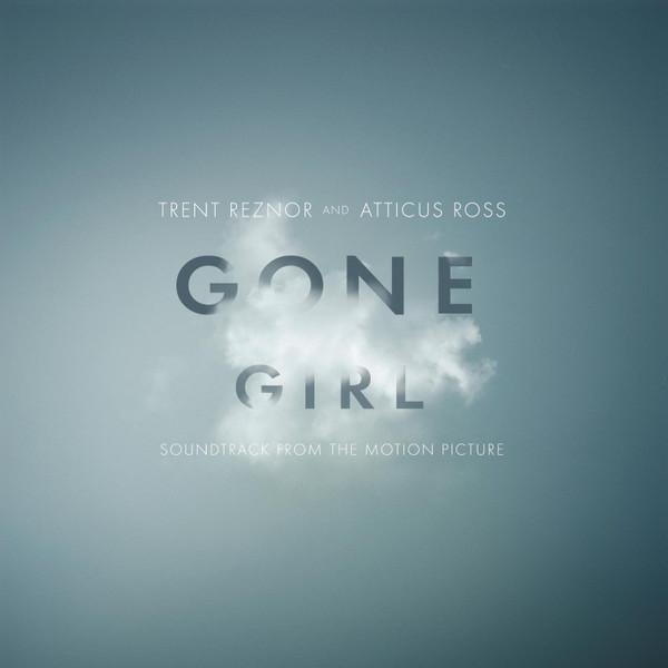 Trent Reznor, Atticus Ross - Gone Girl (Soundtrack From The Motion Picture)