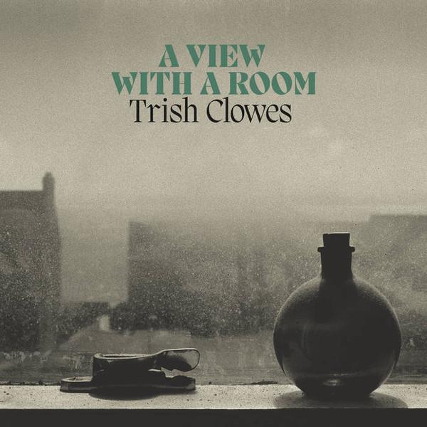 Trish Clowes - A View With A Room