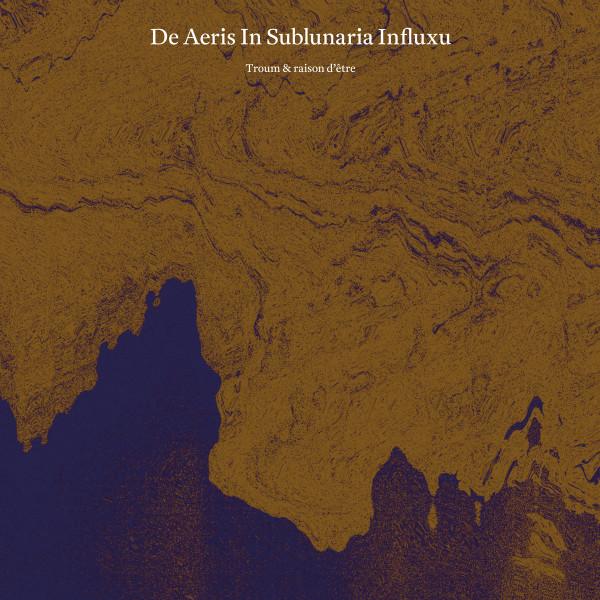 Troum, raison d'être - De Aeris In Sublunaria Influxu