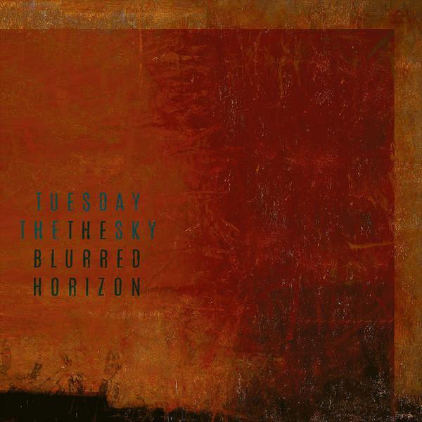 Tuesday The Sky - The Blurred Horizon