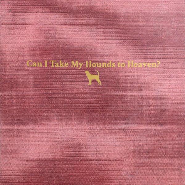 Tyler Childers - Can I Take My Hounds To Heaven?