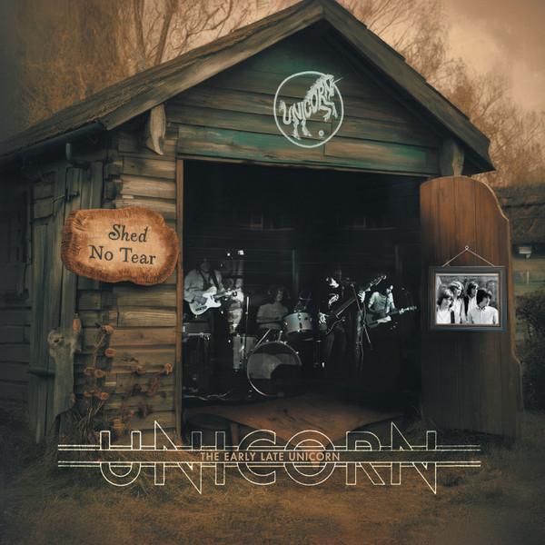 Unicorn (12) - Shed No Tear: The Early Late Unicorn