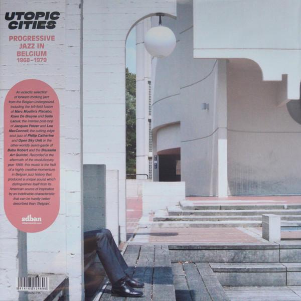  - Utopic Cities : Progressive Jazz In Belgium 1968-1979