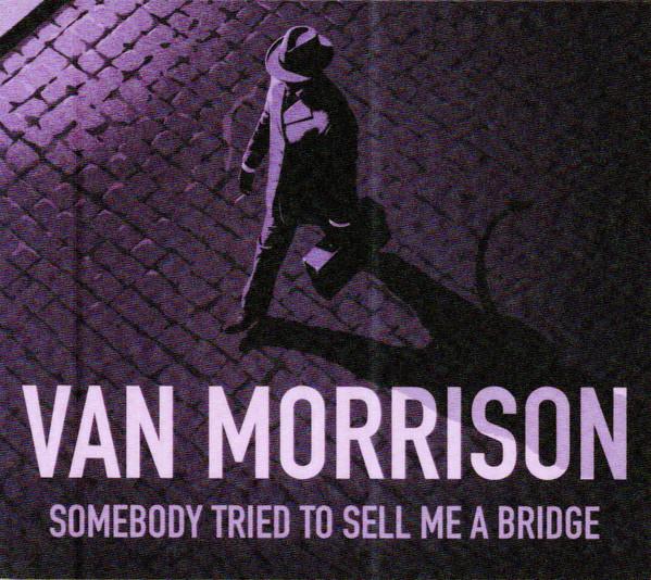 Van Morrison - Somebody Tried To Sell Me A Bridge