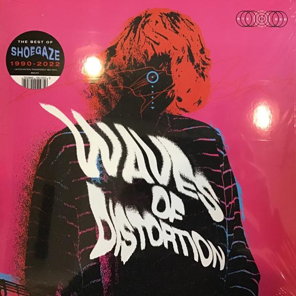  - Waves Of Distortion (The Best Of Shoegaze 1990​-​2022)