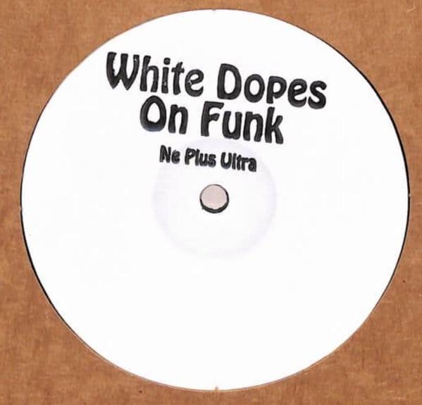 White Dopes On Funk - Ne Plus Ultra EP