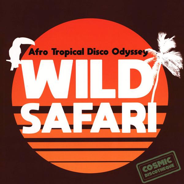  - Wild Safari: Afro Tropical Disco Odyssey