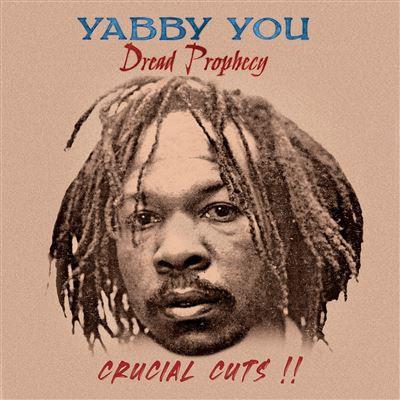 Yabby You - Dread Prophecy - Crucial Cuts !!