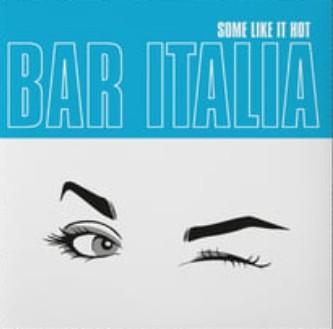 bar italia - Some Like It Hot